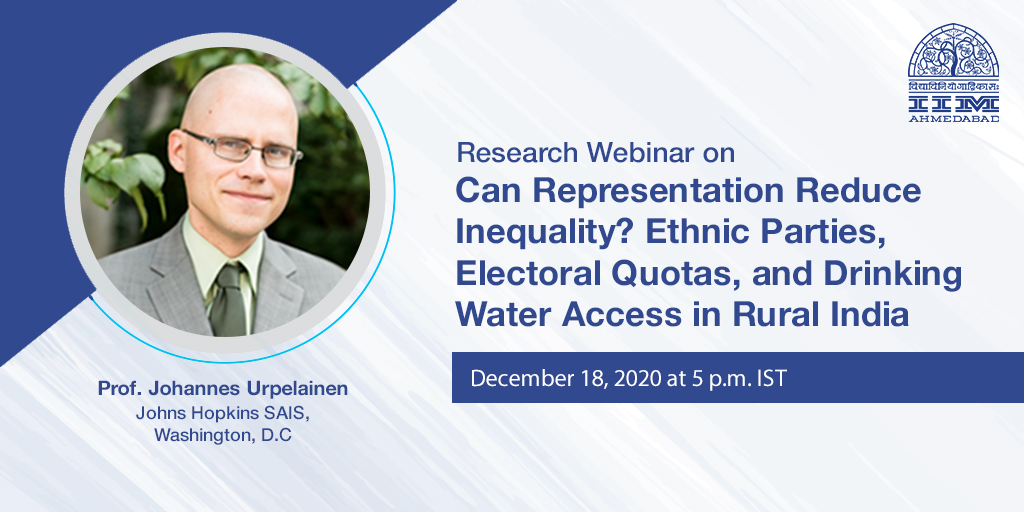Research Webinar on Can Representation Reduce Inequality? Ethnic Parties, Electrol Quotas, and Drinking Water Acess in Rural India