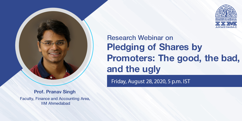 Research Webinar on Pledging of Shares by Promoters: The good, the Bad and the ugly