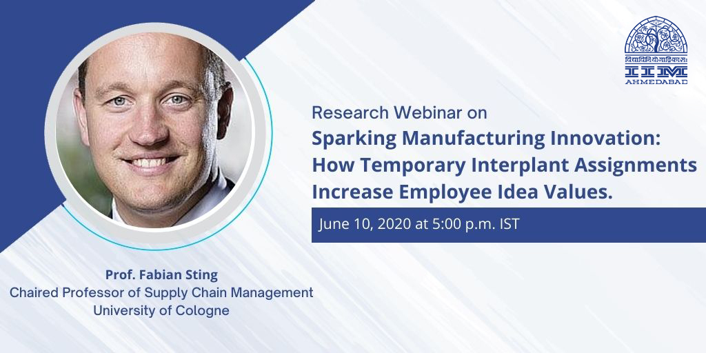 Research Webinar on Sparking Manufacturing Innovation: How Temporary Interplant Assignments Increase Employee Ideas Values.