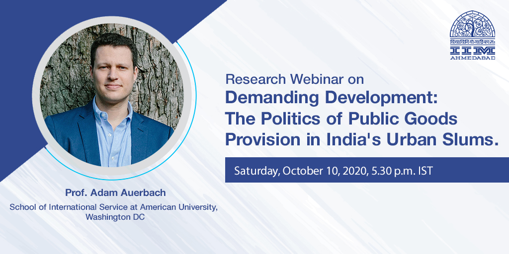 Research Webinar on Demanding Development: The Politics of Public Goods Provision in India's Urban Slums.